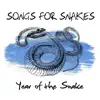 Songs For Snakes - Year of the Snake